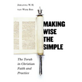 Making Wise the Simple: The Torah in Christian Faith and Practice - Paperback