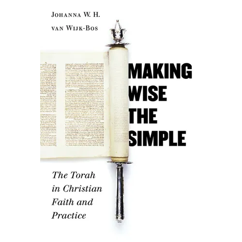 Making Wise the Simple: The Torah in Christian Faith and Practice - Paperback