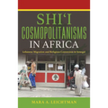 Shi'i Cosmopolitanisms in Africa: Lebanese Migration and Religious Conversion in Senegal - Paperback