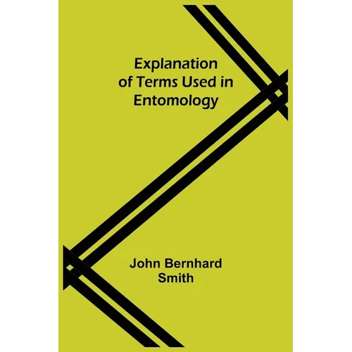 Explanation of Terms Used in Entomology - Paperback