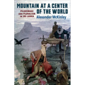 Mountain at a Center of the World: Pilgrimage and Pluralism in Sri Lanka - Paperback