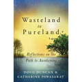 Wasteland to Pureland: Reflections on the Path to Awakening - Paperback