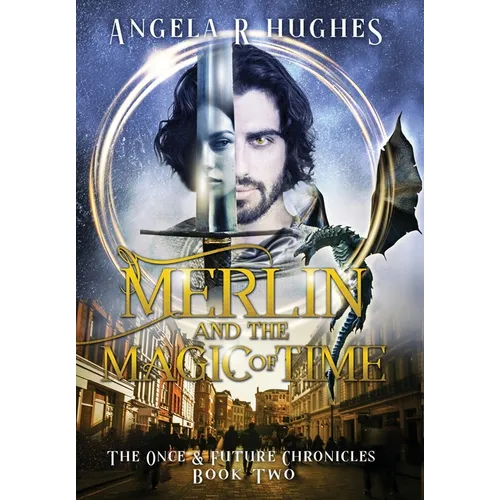 Merlin & The Magic of Time: The Once & Future Chronicles, Book 2 - Hardcover