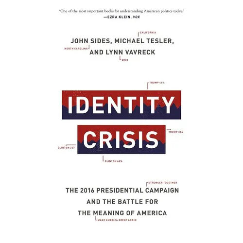 Identity Crisis: The 2016 Presidential Campaign and the Battle for the Meaning of America - Paperback