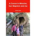 A Course In Miracles, Ken Wapnick and me - Paperback