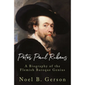 Peter Paul Rubens: A Biography of the Flemish Baroque Genius - Paperback