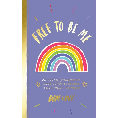 Free to Be Me: An LGBTQ+ Journal of Love, Pride & Finding Your Inner Rainbow - Paperback