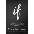 If: Trading Your If Only Regrets for God's What If Possibilities - Paperback
