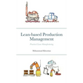 Lean-based Production Management: Practical Lean Manufacturing - Paperback