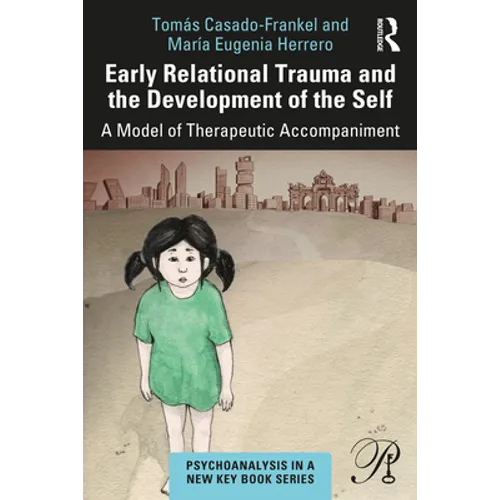 Early Relational Trauma and the Development of the Self: A Model of Therapeutic Accompaniment - Paperback