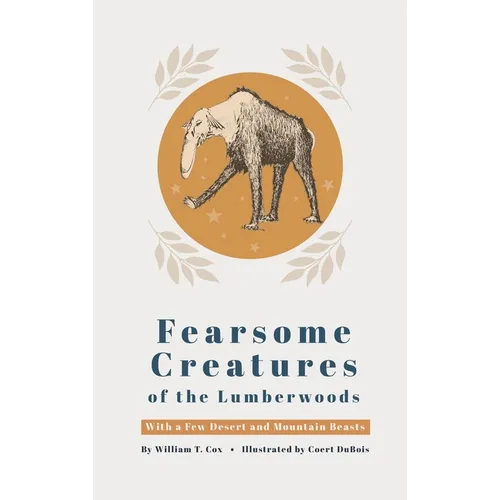 Fearsome Creatures of the Lumberwoods - Hardcover