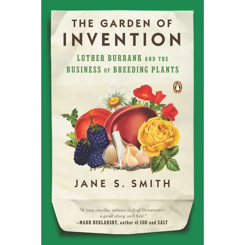 The Garden of Invention: Luther Burbank and the Business of Breeding Plants - Paperback