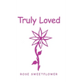 Truly Loved - Hardcover