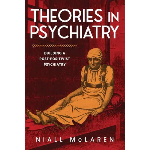 Theories in Psychiatry: Building a Post-Positivist Psychiatry - Paperback
