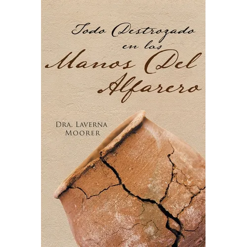 Todo Destrozado En Las Manos Del Alfarero - Paperback