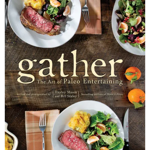 Gather: The Art of Paleo Entertaining - Hardcover