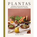 Plantas: Modern Vegan Recipes for Traditional Mexican Cooking - Hardcover