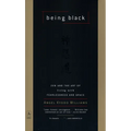 Being Black: Zen and the Art of Living with Fearlessness and Grace - Paperback