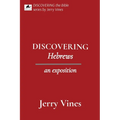 DISCOVERING Hebrews: an exposition - Paperback