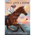 The Jockey & Her Horse (Once Upon a Horse #2): Inspired by the True Story of the First Black Female Jockey, Cheryl White - Paperback