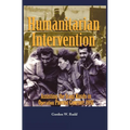 Humanitarian Intervention Assisting the Iraqi Kurds in Operation PROVIDE COMFORT, 1991 - Hardcover
