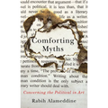 Comforting Myths: Concerning the Political in Art - Hardcover