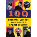 100 Baseball Legends Who Shaped Sports History - Paperback