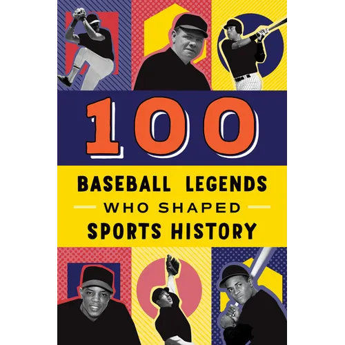 100 Baseball Legends Who Shaped Sports History - Paperback
