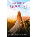 So This Is Goodbye - Paperback