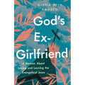 God's Ex-Girlfriend: A Memoir about Loving and Leaving the Evangelical Jesus - Paperback