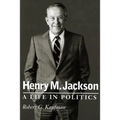 Henry M. Jackson: A Life in Politics - Paperback