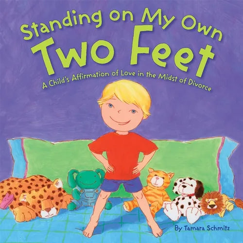 Standing on My Own Two Feet: A Child's Affirmation of Love in the Midst of Divorce - Hardcover