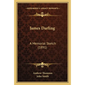 James Darling: A Memorial Sketch (1891) - Paperback