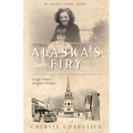 Alaska's Firy: Tough Times Tougher People - Paperback