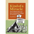 Kind of a Miracle: The Unlikely Story of the Community College of Vermont - Paperback