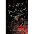 May All of You and God Forgive Me - Paperback