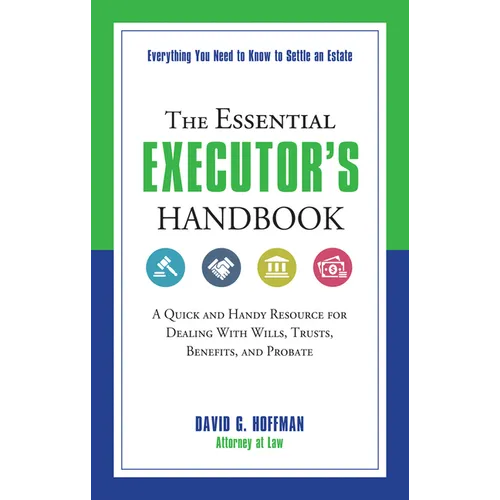 The Essential Executor's Handbook: A Quick and Handy Resource for Dealing with Wills, Trusts, Benefits, and Probate - Paperback