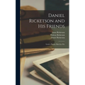 Daniel Ricketson and his Friends; Letters, Poems, Sketches, Etc - Hardcover