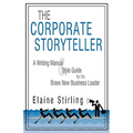 The Corporate Storyteller: A Writing Manual & Style Guide for the Brave New Business Leader - Paperback