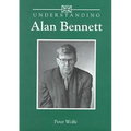 Understanding Alan Bennett - Hardcover