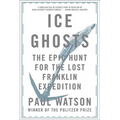 Ice Ghosts: The Epic Hunt for the Lost Franklin Expedition - Paperback