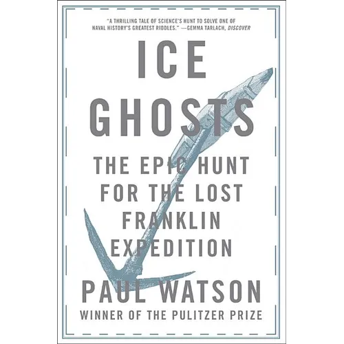 Ice Ghosts: The Epic Hunt for the Lost Franklin Expedition - Paperback