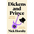 Dickens and Prince: A Particular Kind of Genius - Hardcover