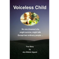 Voiceless Child: No one dreamed she might survive, might talk. Except two ordinary people ... - Paperback