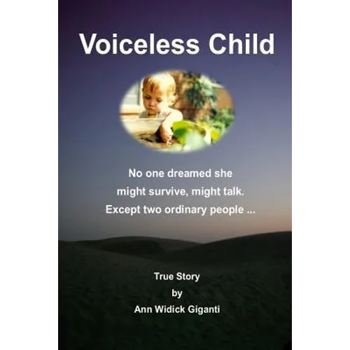 Voiceless Child: No one dreamed she might survive, might talk. Except two ordinary people ... - Paperback
