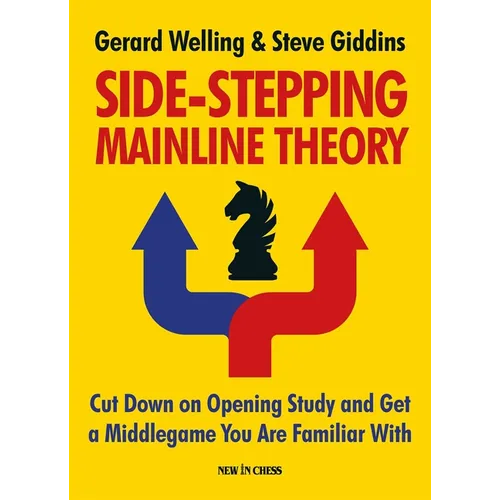 Side-Stepping Mainline Theory: Cut Down on Chess Opening Study and Get a Middlegame You Are Familiar with - Paperback
