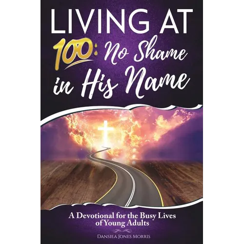 Living at 100: No Shame in His Name - Paperback