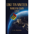 Luke Ten Nineteen: World in Chaos; A Trilogy: Book 3 - Paperback