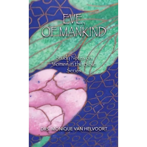 Eve, of Mankind: Study Notes on Women in the Bible Series - Paperback