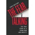 The Fear Talking: The True Story of a Young Man and Anxiety - Paperback
